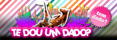 Te Dou Um Dado? Te Dou Um Dado?