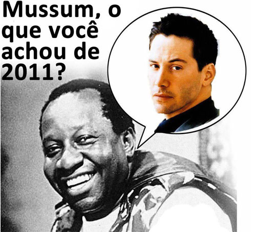 Mussum e sua opinião sobre 2011 Mussum e sua opinião sobre 2011